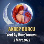 Akrep Burcu - Yeni Ay Burç Yorumu 2 Mart 2022
