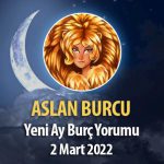 Aslan Burcu - Yeni Ay Burç Yorumu 2 Mart 2022