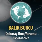 Balık Burcu - Dolunay Burç Yorumu 16 Şubat 2022