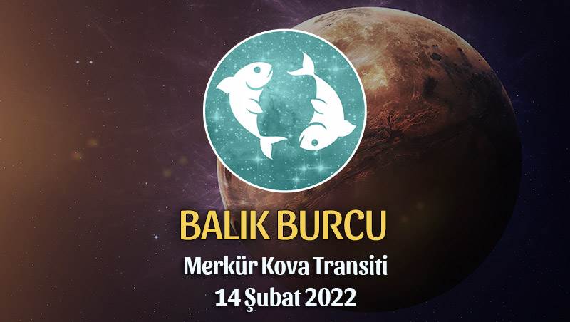 Balık Burcu - Merkür Kova Transiti Burç Yorumu