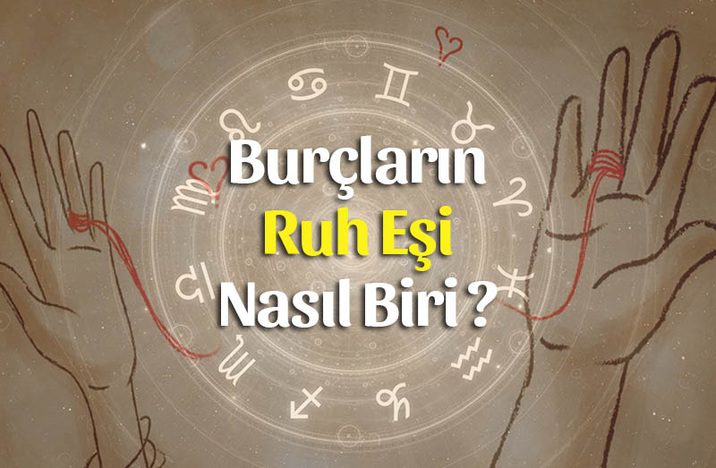 Burcunuza Göre Ruh Eşiniz Nasıl Biri