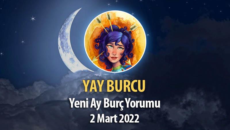 Yay Burcu - Yeni Ay Burç Yorumu 2 Mart 2022