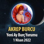 Akrep Burcu - Yeni Ay Burç Yorumu 1 Nisan 2022