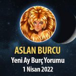 Aslan Burcu - Yeni Ay Burç Yorumu 1 Nisan 2022