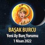 Başak Burcu - Yeni Ay Burç Yorumu 1 Nisan 2022