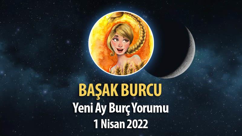 Başak Burcu - Yeni Ay Burç Yorumu 1 Nisan 2022