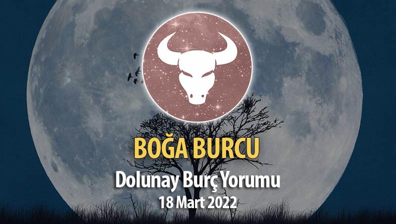 Boğa Burcu - 18 Mart 2022 Dolunay Burç Yorumu