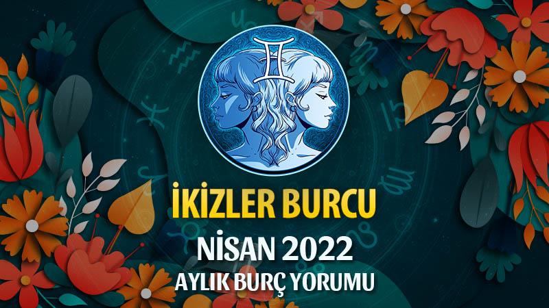 İkizler Burcu Nisan 2022 Burç Yorumu