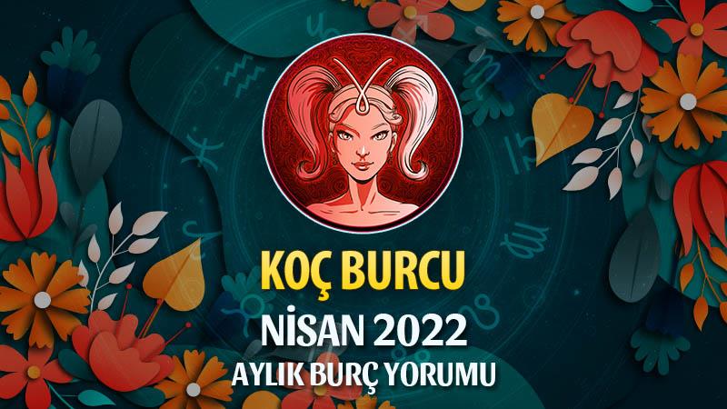 Koç Burcu Nisan 2022 Burç Yorumu