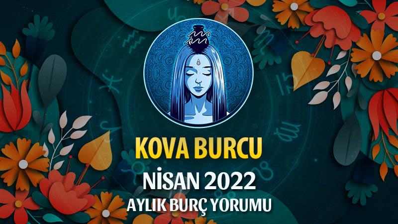 Kova Burcu Nisan 2022 Burç Yorumu