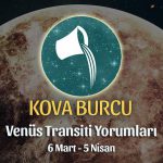 Kova Burcu - Venüs Transiti Burç Yorumu 6 Mart 2022