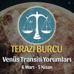 Terazi Burcu - Venüs Transiti Burç Yorumu 6 Mart 2022
