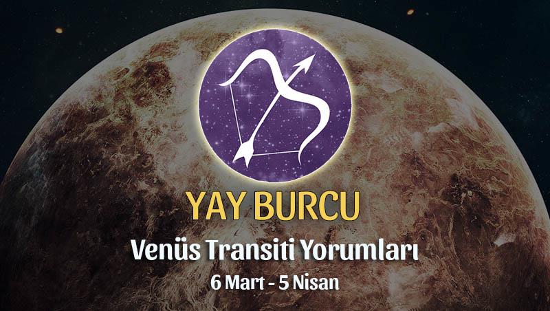 Yay Burcu - Venüs Transiti Burç Yorumu 6 Mart 2022