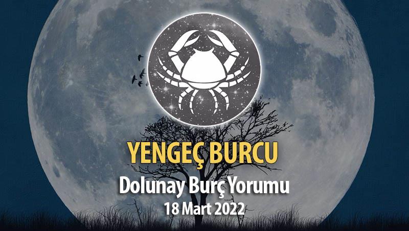 Yengeç Burcu - 18 Mart 2022 Dolunay Burç Yorumu