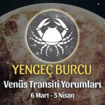 Yengeç Burcu - Venüs Transiti Burç Yorumu 6 Mart 2022