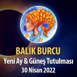 Balık Burcu - Güneş Tutulması ve Yeniay Burç Yorumu