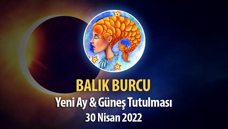 Balık Burcu - Güneş Tutulması ve Yeniay Burç Yorumu