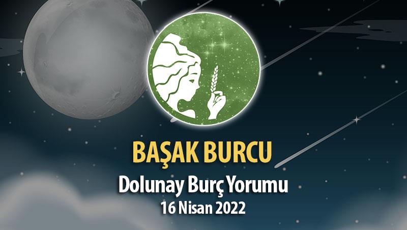 Başak Burcu - Dolunay Burç Yorumu 16 Nisan 2022