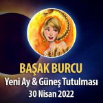 Başak Burcu - Güneş Tutulması ve Yeniay Burç Yorumu