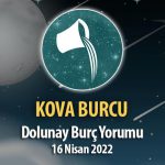 Kova Burcu - Dolunay Burç Yorumu 16 Nisan 2022
