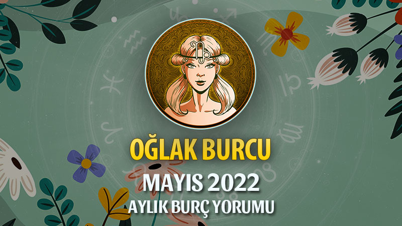 Oğlak Burcu Mayıs 2022 Yorumu