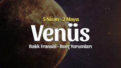 Venüs Balık Transiti Burç Yorumları – 5 Nisan 2022