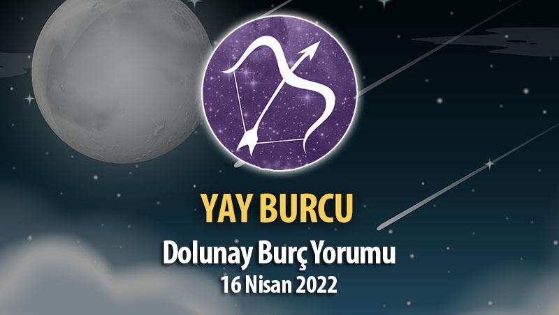 Yay Burcu - Dolunay Burç Yorumu 16 Nisan 2022