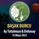 Başak Burcu - Ay Tutulması ve Dolunay Burç Yorumu