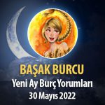 Başak Burcu - Yeni Ay Burç Yorumu 30 Mayıs 2022