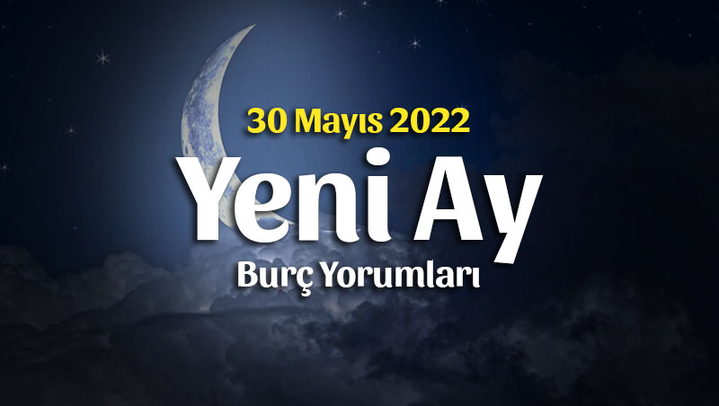 İkizler Burcunda Yeni Ay Burç Yorumları – 30 Mayıs 2022