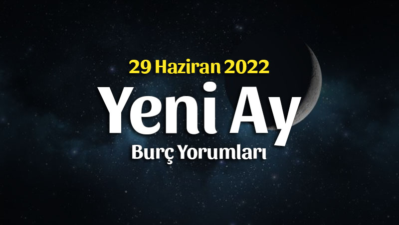 Yengeç Burcunda Yeni Ay Burç Yorumları – 29 Haziran 2022