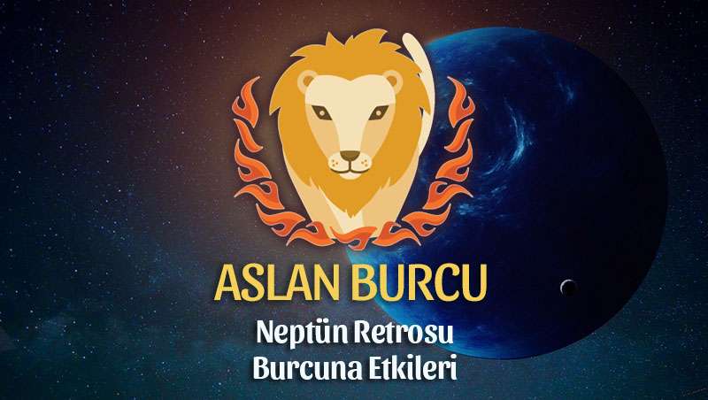 Aslan Burcu - Neptün Retrosu Burç Yorumu