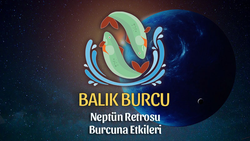 Balık Burcu - Neptün Retrosu Burç Yorumu