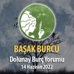 Başak Burcu - Dolunay Burç Yorumu 14 Haziran 2022