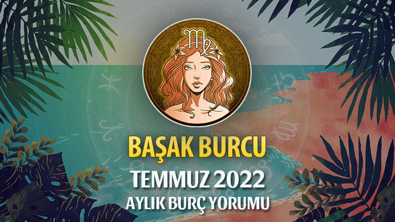 Başak Burcu Temmuz 2022 Yorumu