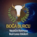 Boğa Burcu - Neptün Retrosu Burç Yorumu