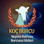 Koç Burcu - Neptün Retrosu Burç Yorumu