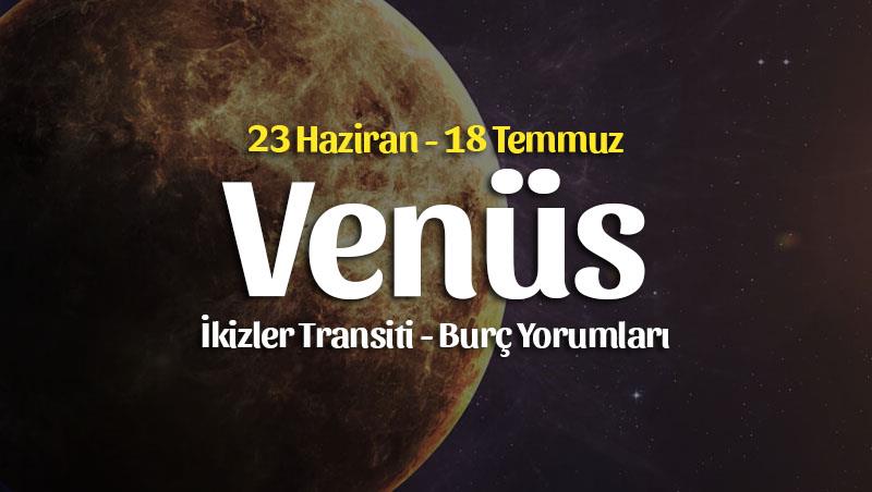 Venüs İkizler Transiti Burç Yorumları – 23 Haziran 2022