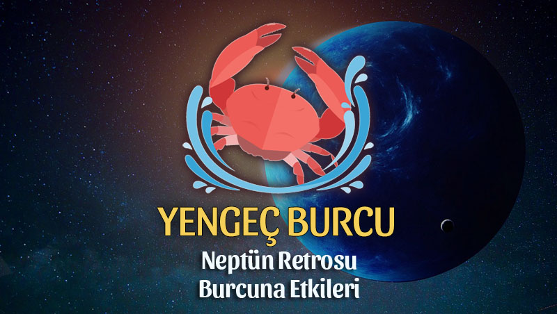 Yengeç Burcu - Neptün Retrosu Burç Yorumu