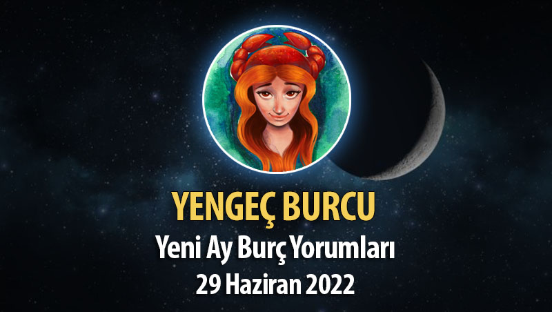 Yengeç Burcu- Yeni Ay Burç Yorumu 29 Haziran 2022