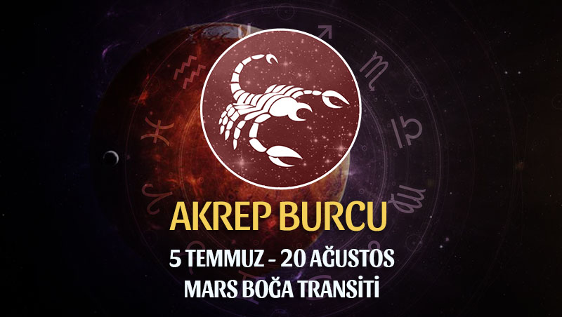 Akrep Burcu - Mars Transiti Burç Yorumları 5 Temmuz 2022