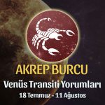 Akrep Burcu - Venüs Transiti Burç Yorumu, 18 Temmuz - 11 Ağustos