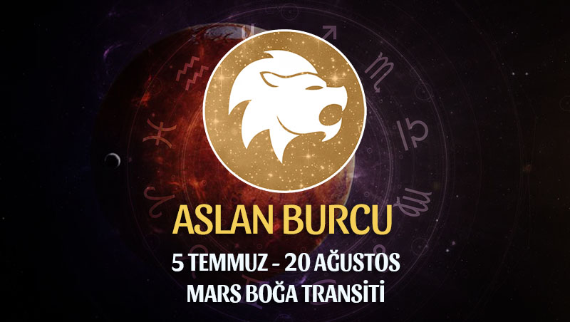 Aslan Burcu - Mars Transiti Burç Yorumları 5 Temmuz 2022