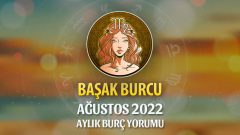 Başak Burcu Ağustos 2022 Yorumu