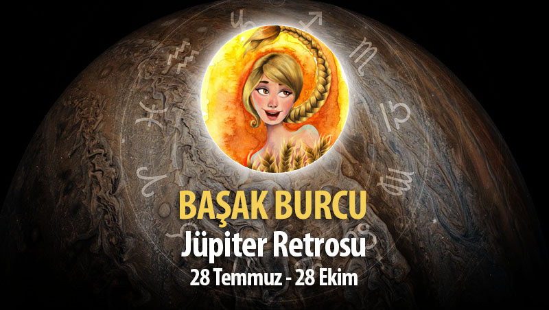 Başak Burcu - Jüpiter Retrosu Burç Yorumları