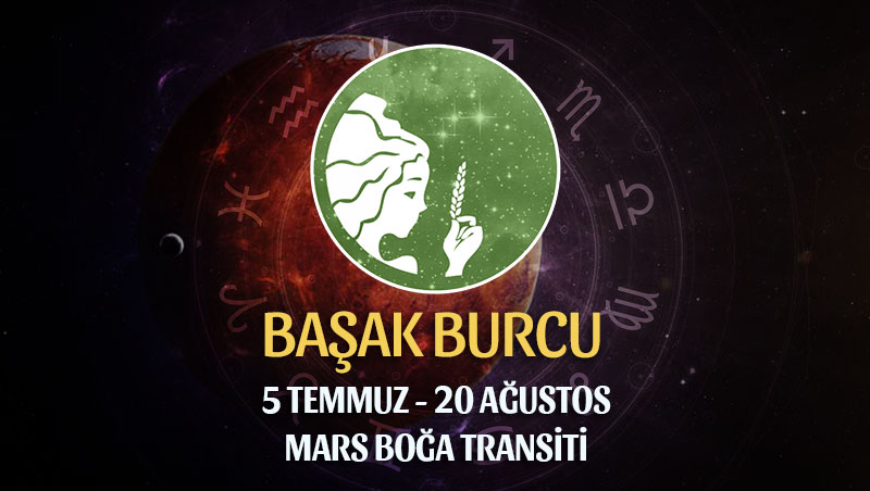 Başak Burcu - Mars Transiti Burç Yorumları 5 Temmuz 2022