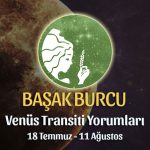 Başak Burcu - Venüs Transiti Burç Yorumu, 18 Temmuz - 11 Ağustos