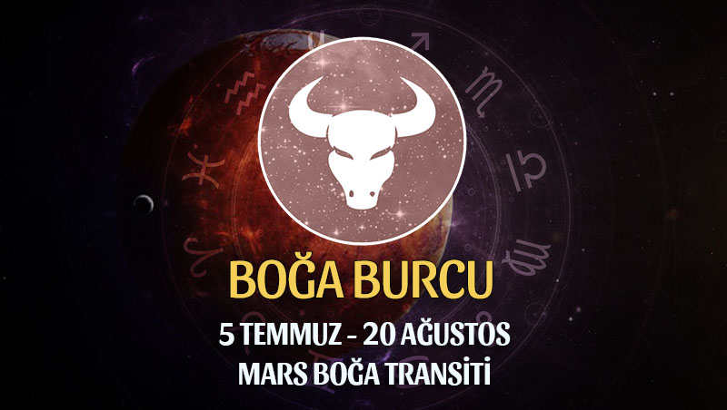 Boğa Burcu - Mars Transiti Burç Yorumları 5 Temmuz 2022