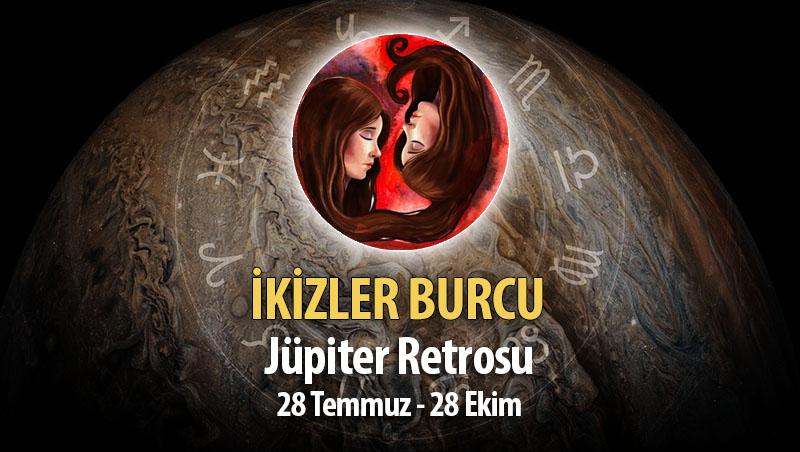 İkizler Burcu - Jüpiter Retrosu Burç Yorumları