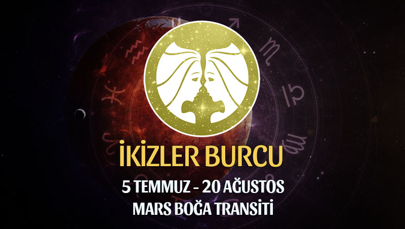 İkizler Burcu - Mars Transiti Burç Yorumları 5 Temmuz 2022